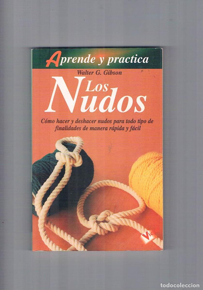 Libros de segunda mano: Los nudos aprende y practica Walter G Gibson Victor 1998 **- - Foto 1