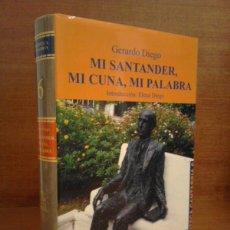 Libros de segunda mano: GERARDO DIEGO - MI SANTANDER, MI CUNA, MI PALABRA - BIBLIOTECA DE CANTABRIA - LIBRERÍA ESTVDIO 2000. Lote 384260609