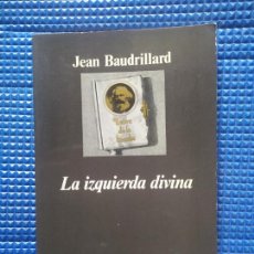 Libros de segunda mano: LA IZQUIERDA DIVINA JEAN BAUDRILLARD. Lote 384386729