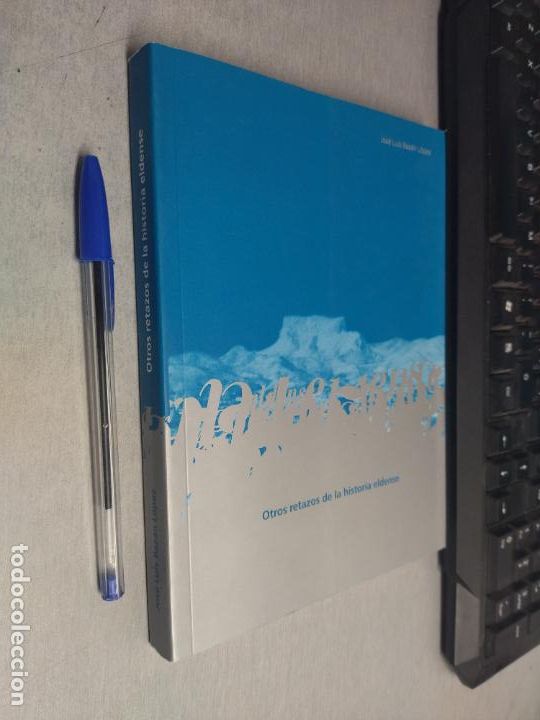 Libros de segunda mano: OTROS RETAZOS DE LA HISTORIA ELDENSE / JOS&Eacute; LUIS BAZ&Aacute;N L&Oacute;PEZ / ELDA 2007 - Foto 1