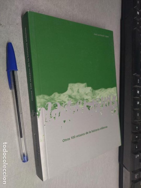 Libros de segunda mano: OTROS 100 RETAZOS DE LA HISTORIA ELDENSE / JOS&Eacute; LUIS BAZ&Aacute;N L&Oacute;PEZ / ELDA 2004 - Foto 1