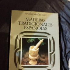 Libros de segunda mano: MADERAS TRADICIONALES ESPAÑOLAS , ELISA SANCHEZ SANZ , ARTES DEL TIEMPO Y DEL ESPACIO. Lote 384601129