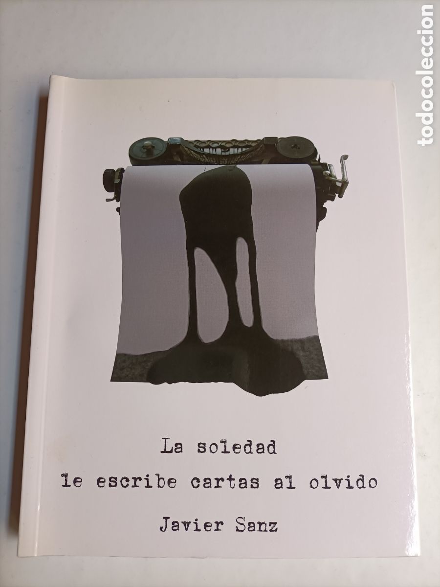 Libros de segunda mano: La soledad le escribe cartas al olvido. Javier Sanz - Foto 2