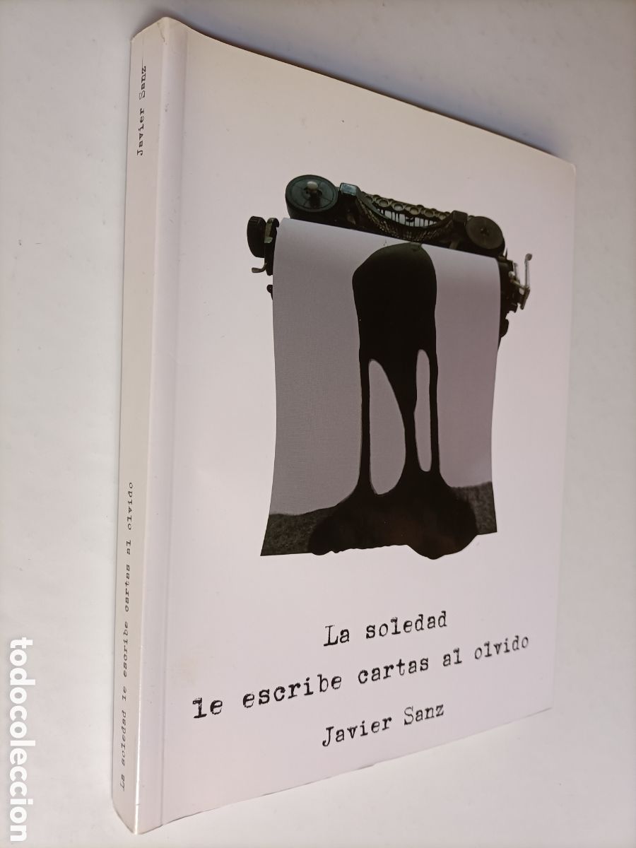 Libros de segunda mano: La soledad le escribe cartas al olvido. Javier Sanz - Foto 1