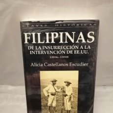 Libri di seconda mano: FILIPINAS. DE LA INSURRECCIÓN A LA INTERVENCIÓN DE EEUU 1896-1898 (COMO NUEVO)