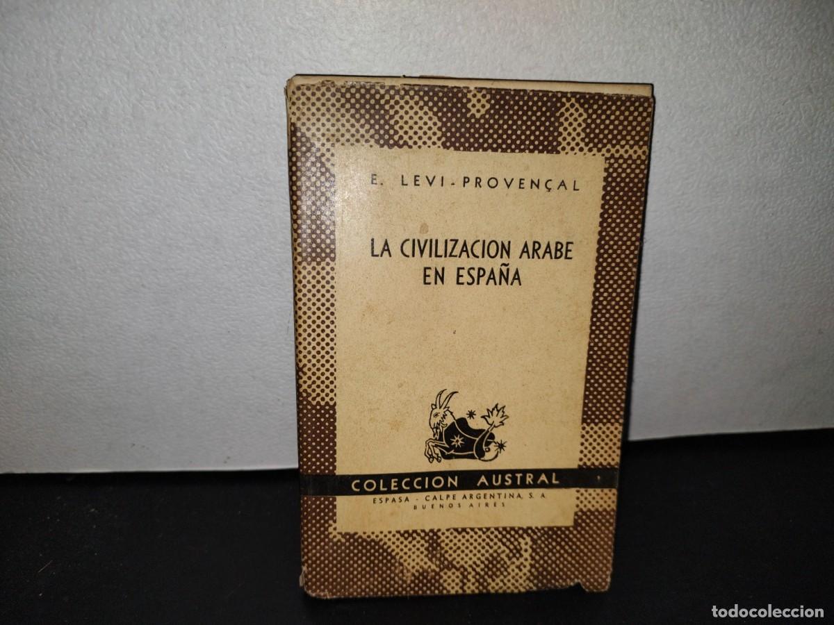Libros de segunda mano: 57- LA CIVILIZACI&Oacute;N &Aacute;RABE EN ESPA&Ntilde;A - E. LEVI - 1953 - Foto 1