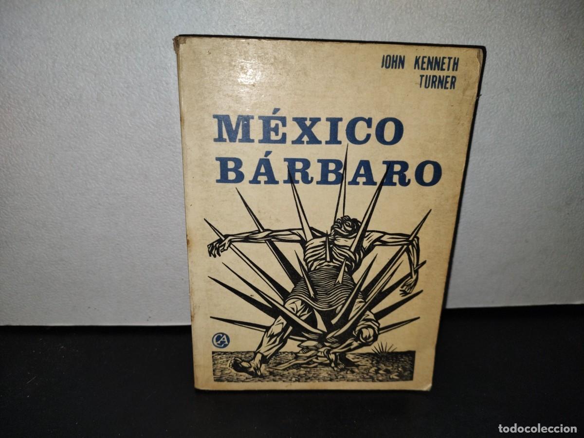 Libros de segunda mano: 57- M&Eacute;XICO B&Aacute;RBARO - JOHN KENNETH TURNER - 1974 - Foto 1