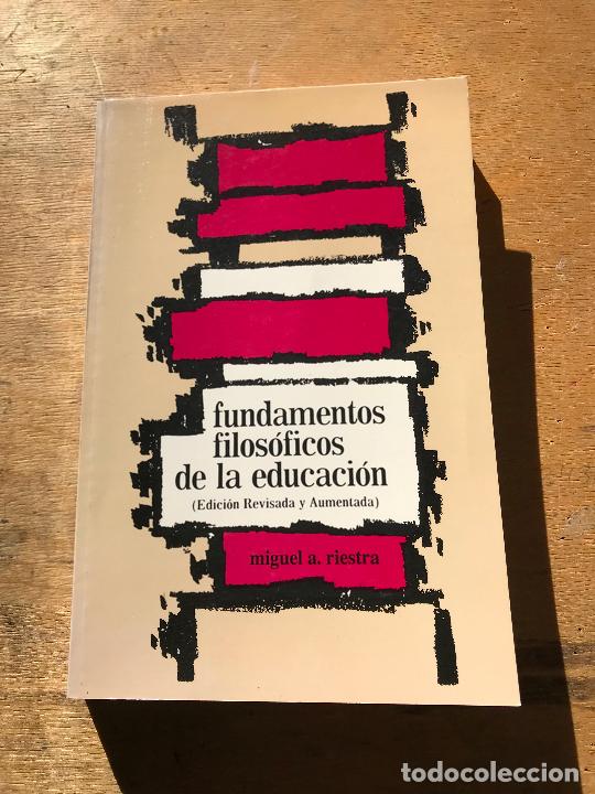 Gebrauchte B&uuml;cher: MIGUEL A. RIESTRA. FUNDAMENTOS FILOS&Oacute;FICOS DE LA EDUCACI&Oacute;N.