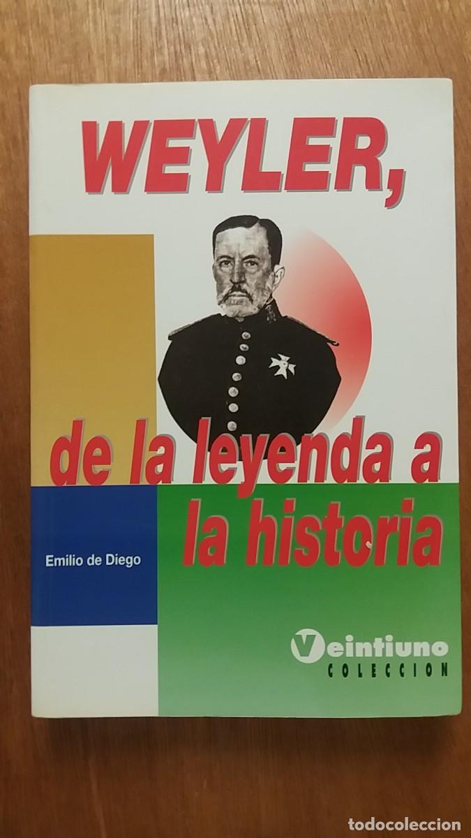 Libri di seconda mano: WEYLER DE LA LEYENDA A LA HISTORIA, EMILIO DE DIEGO, COLECCION VEINTIUNO