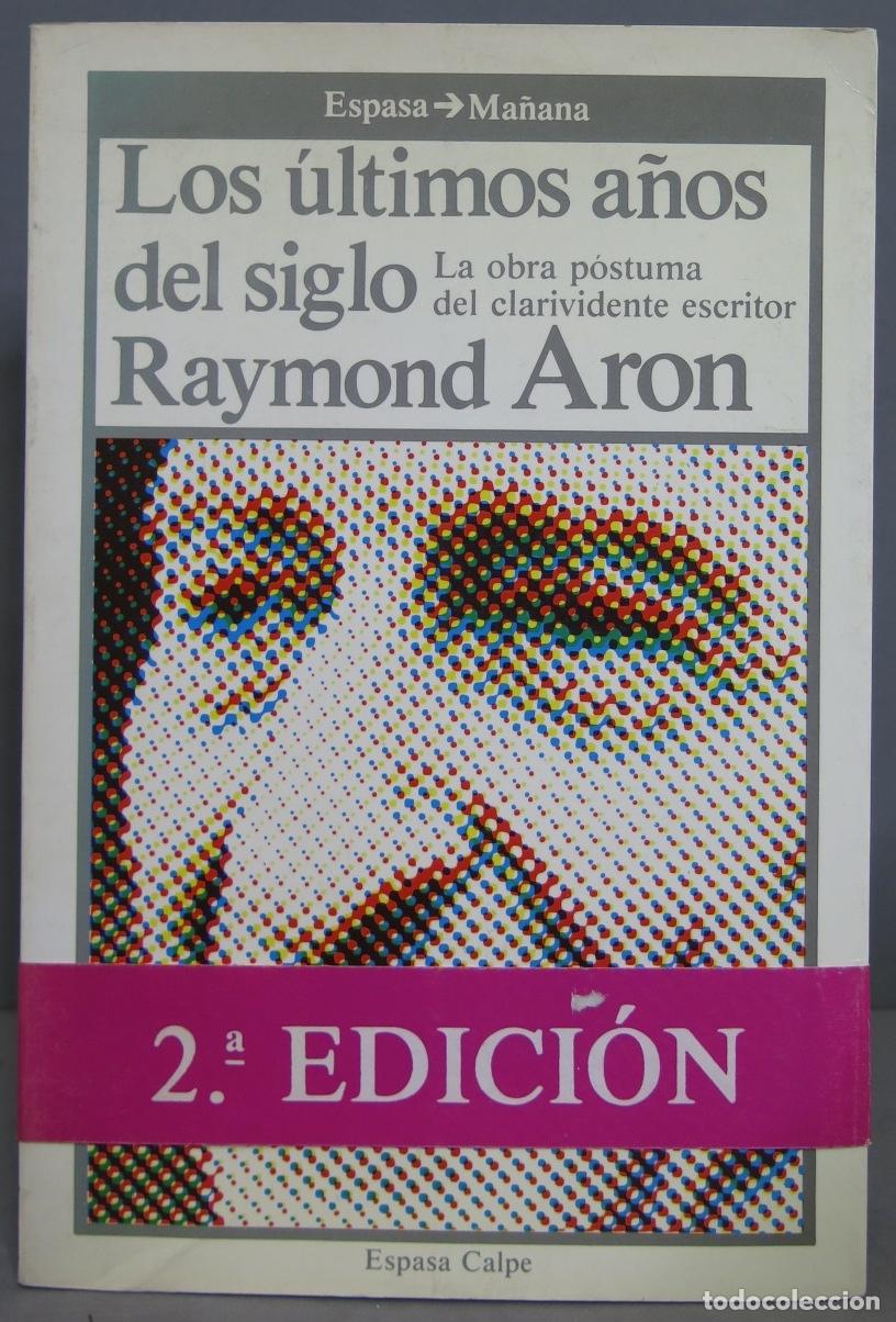 Libros de segunda mano: LOS ULTIMOS A&Ntilde;OS DEL SIGLO. ARON - Foto 1
