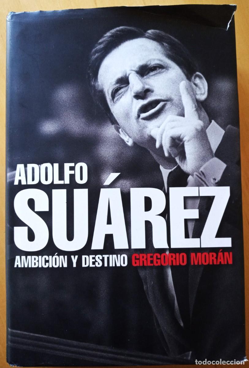 Libros de segunda mano: GREGORIO MORAN ADOLFO SUAREZ AMBICION Y DESTINO - Foto 1