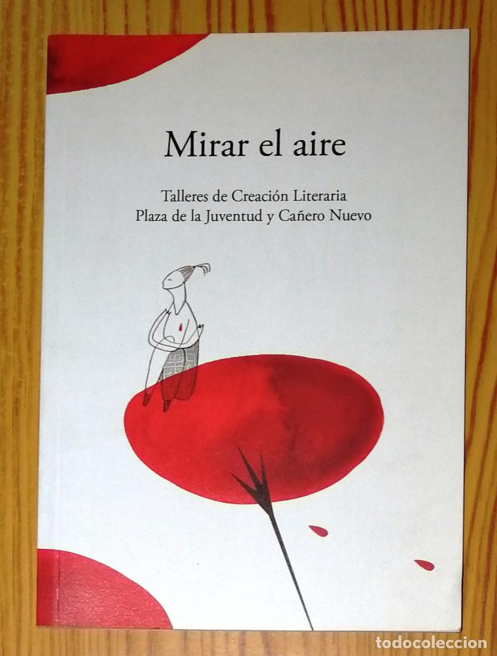 Livres d'occasion: MIRAR EL AIRE : Talleres de Creaci&oacute;n Literaria / Asociaci&oacute;n Cultural Plaza de la Juventud, Asociaci&oacute;