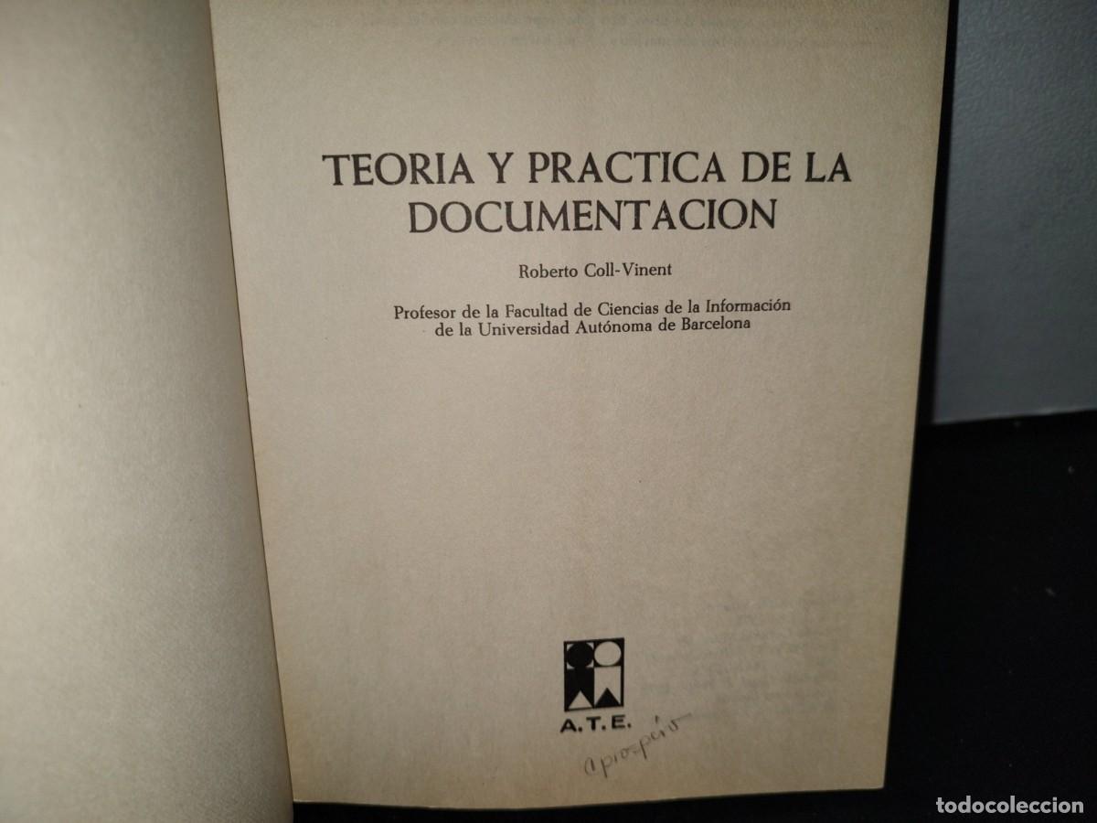 Libros de segunda mano: 58- TEOR&Iacute;A Y PR&Aacute;CTICA DE LA DOCUMENTACI&Oacute;N - ROBERTO COLL-VINENT - Foto 3