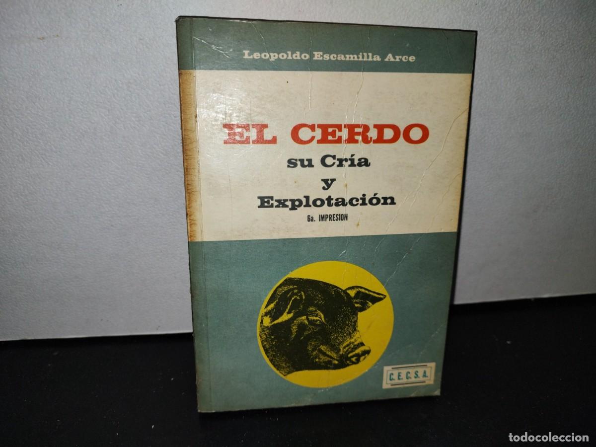 Libros de segunda mano: 58- EL CERDO. SU CR&Iacute;A Y EXPLOTACI&Oacute;N - LEOPOLDO ESCAMILLA ARCE - Foto 1