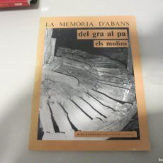 Libri di seconda mano: LA MEMORIA D'ABANS DEL GRA AL PA MOLINS MEMORIA DE ANTES GRANO AL PAN MOLINOS