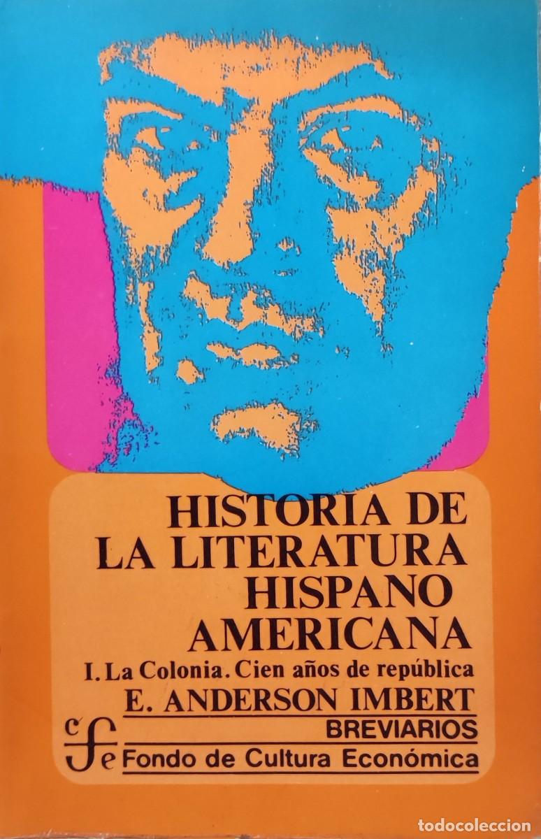 Libros de segunda mano: HISTORIA DE LA LITERATURA HISPANOAMERICANA I: LA COLONIA. CIEN A&Ntilde;OS DE REP&Uacute;BLICA / ENRIQUE ANDERSON