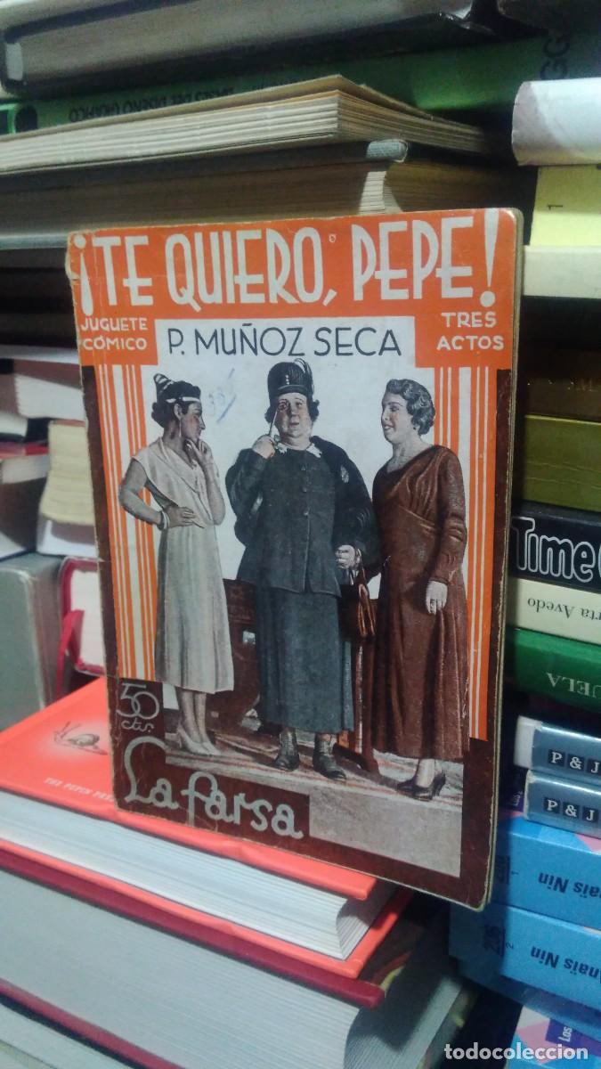 Libros de segunda mano: &iexcl;TE QUIERO, PEPE!, P. MU&Ntilde;OZ SECA, LA FARSA - Foto 1