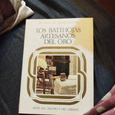 Libros de segunda mano: LOS BATIHOJAS ARTESANOS DEL ORO , ARTES DEL TIEMPO Y DEL ESPACIO , LUISA DE QUINTO ROMERO ,. Lote 385549099