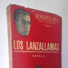 Libros de segunda mano: ARLT, ROBERTO - LOS LANZALLAMAS - PRIMERA EDICIÓN (1931). Lote 385579029