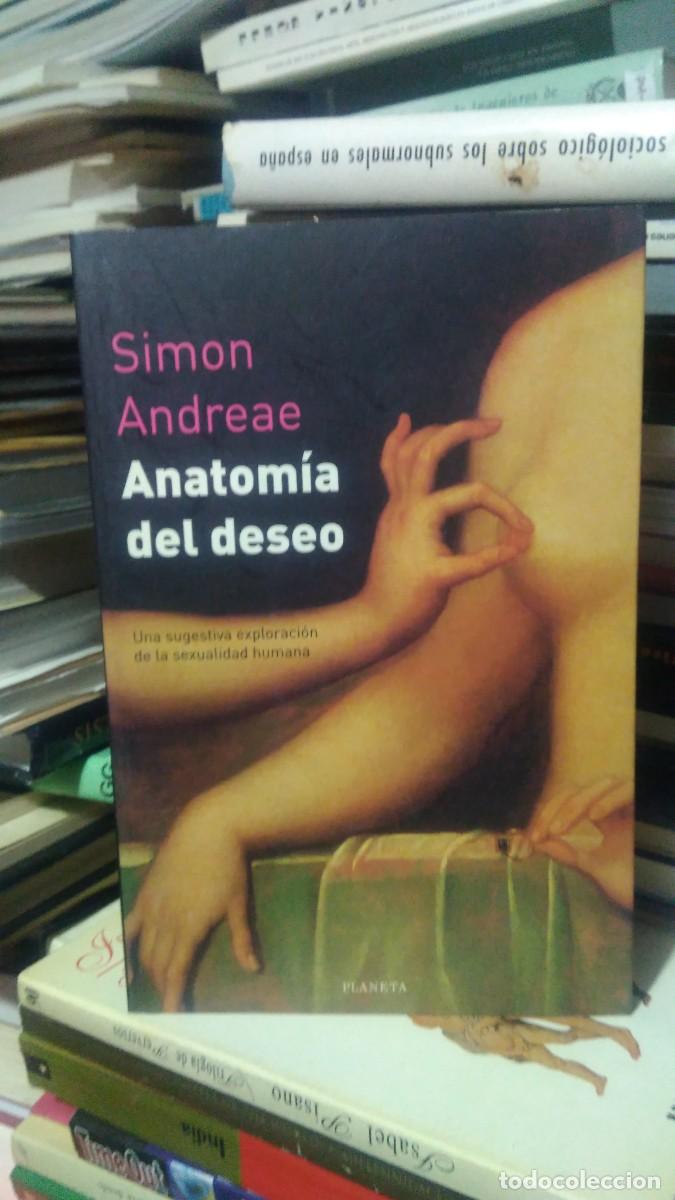 Libros de segunda mano: ANATOM&Iacute;A DEL DESEO, SIMON ANDREAE, ED. PLANETA - Foto 1