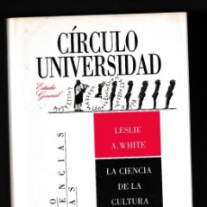 Libros de segunda mano: LA CIENCIA DE LA CULTURA POR LESLIE A. WHITE (CÍRCULO DE LECTORES, 1988 · 520 PÁGINAS)