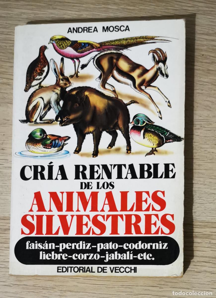 Libros de segunda mano: Cr&iacute;a Rentable de los ANIMALES SILVESTRES. ANDREA MOSCA. 1981 - Foto 1