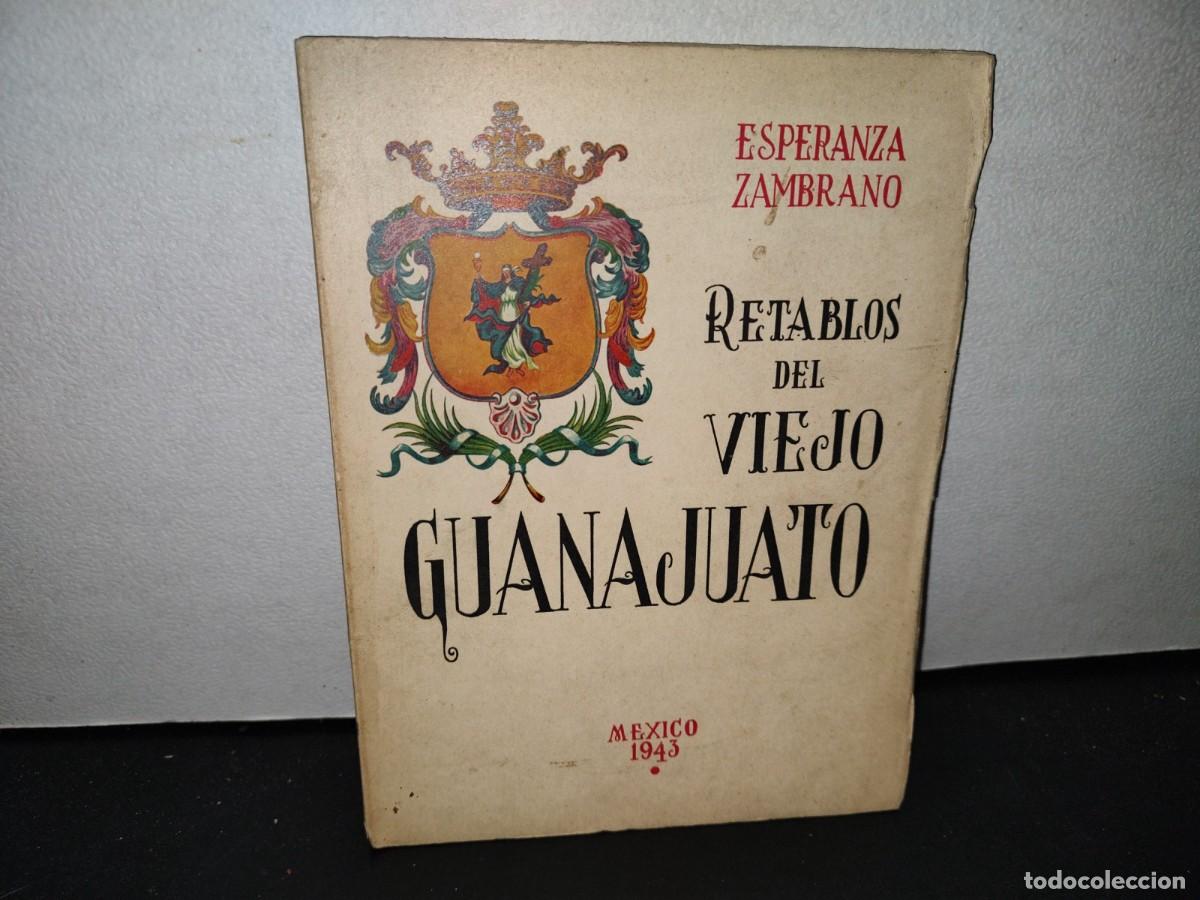Second hand books: 59- RETABLOS DEL VIEJO GUANAJUATO - ESPERANZA ZAMBRANO - 1943
