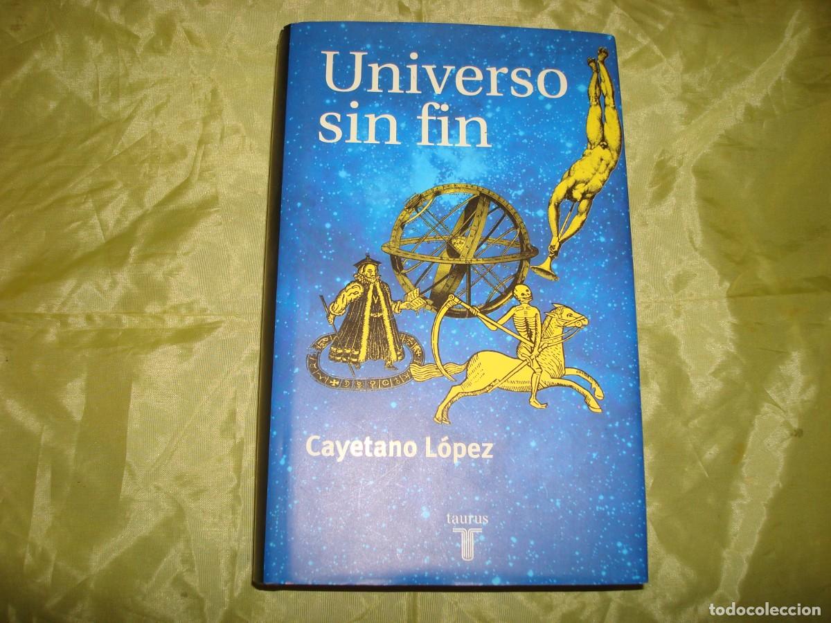 Libros de segunda mano: UNIVERSO SIN FIN. CAYETANO LOPEZ. EDC. TAURUS, 1999 - Foto 1