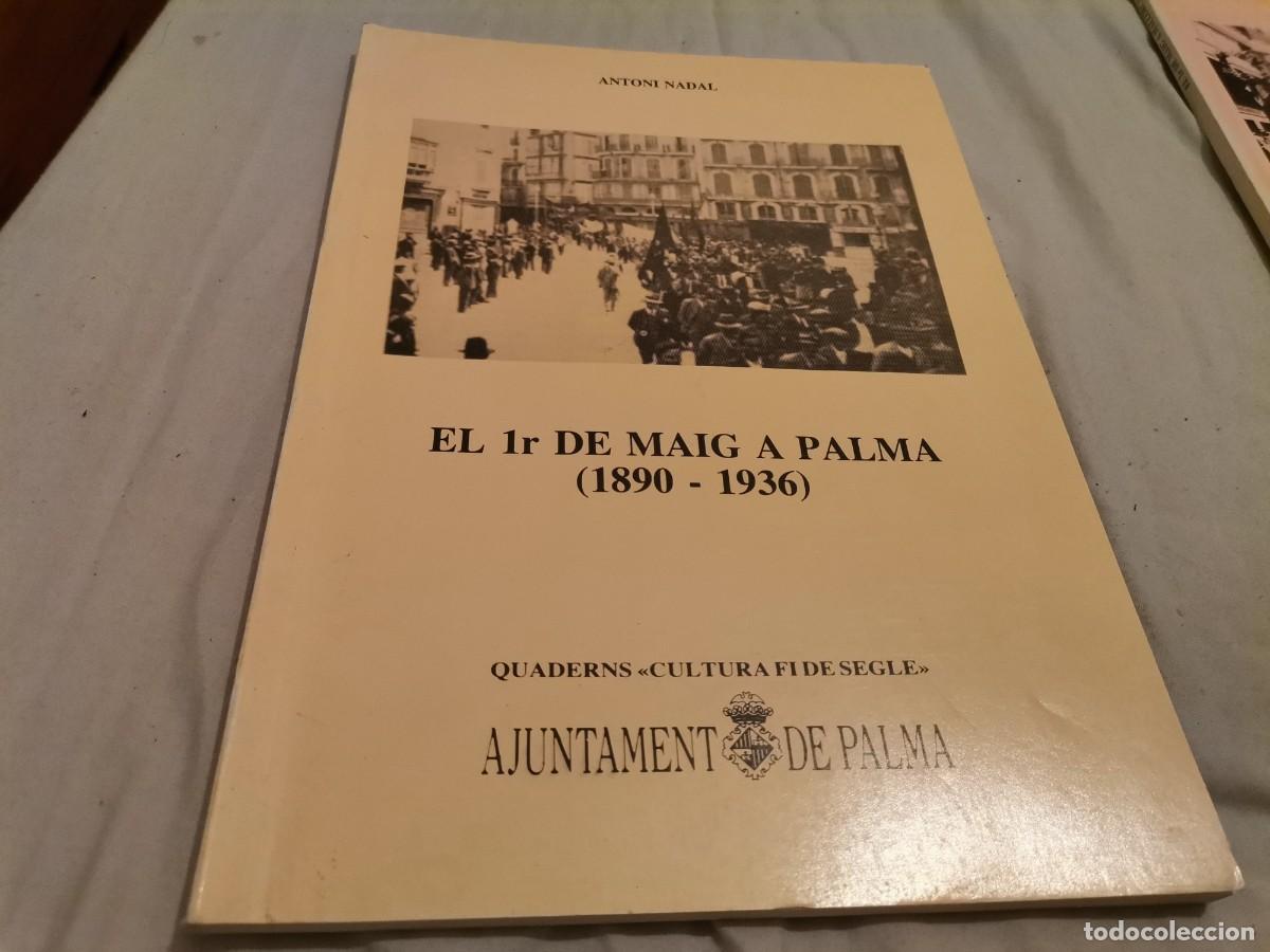 Libros de segunda mano: EL 1r DE MAIG A PALMA ( 1890 - 1936 ).ANTONI NADAL.1988.IMPRESSIONANT EXEMPLAR.VEURE FOTOS