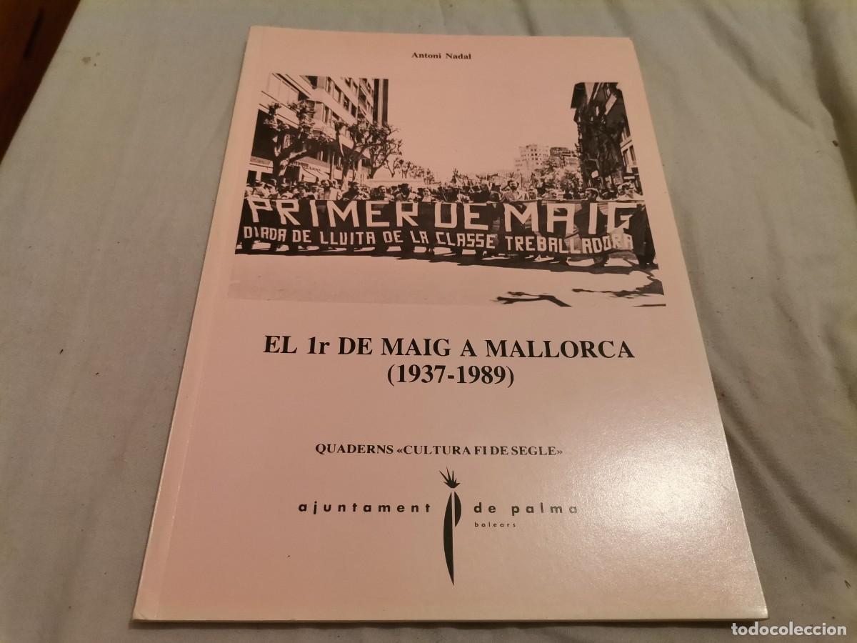 Libros de segunda mano: EL 1r DE MAIG A MALLORCA ( 1937 - 1989).ANTONI NADAL.1988.IMPRESSIONANT EXEMPLAR.VEURE FOTOS