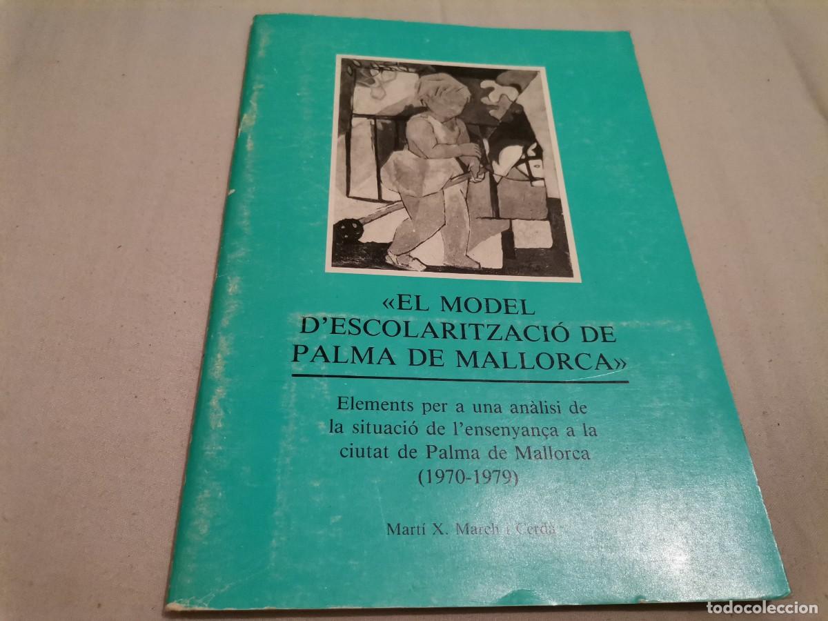 Libros de segunda mano: EL MODEL D'ESCOLARITZACIO DE PALMA DE MALLORCA (1970 - 1979) MARTI X. MARCH I CERDA 1984