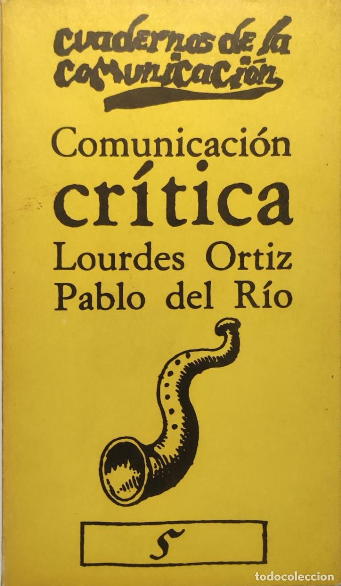 Libri di seconda mano: COMUNICACI&Oacute;N CR&Iacute;TICA / LOURDES ORTIZ , PABLO DEL R&Iacute;O. MADRID, 1977. (CUADERNOS DE COMUNICACI&Oacute;N ; 5).