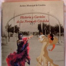 Libros de segunda mano: TIEMPO DE FERIA - HISTORIA Y CARTELES DE LAS FERIAS DE CÓRDOBA - 2007 - VER DESCRIPCIÓN Y FOTOS. Lote 386649009