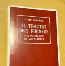 Libros de segunda mano: EL TRACTAT DELS PIRINEUS I LA MUTILACIÓ DE CATALUNYA - COL.LECIÓ TRAMUNTANA - ED. BARCINO 1981. Lote 386662994