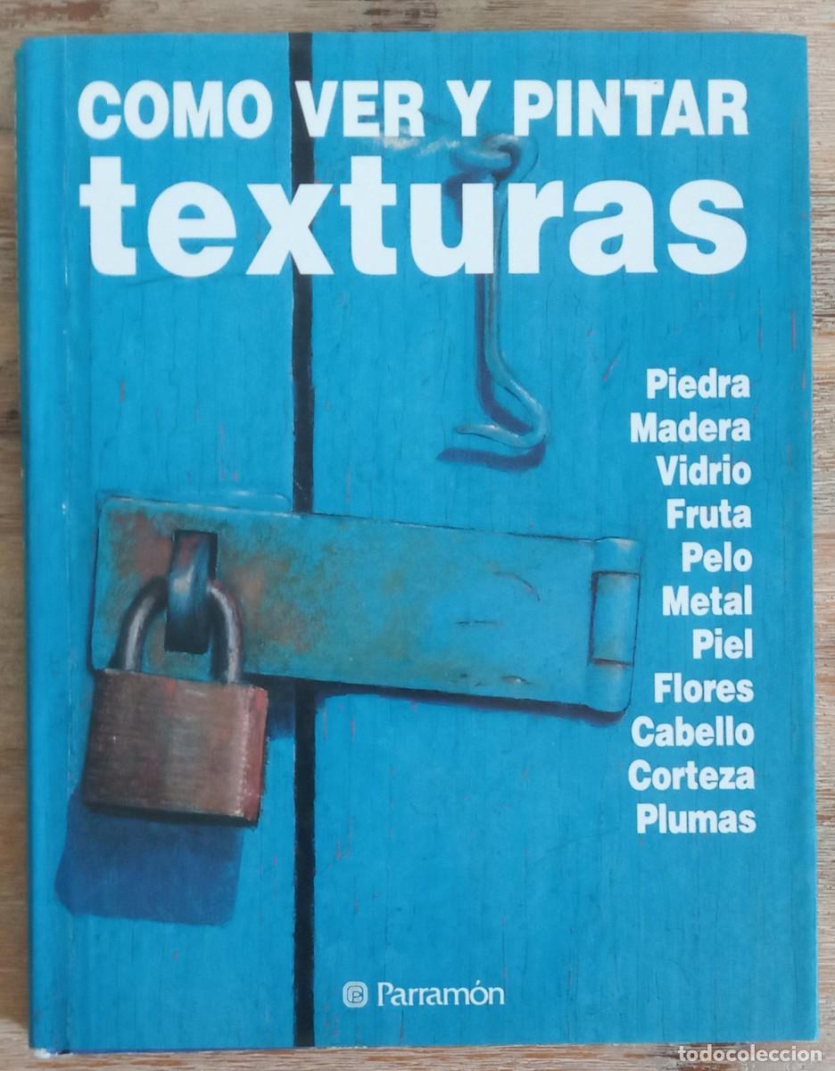 Libros de segunda mano: COMO VER Y PINTAR TEXTURAS - PARRAMON - Foto 1