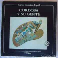 Libros de segunda mano: CÓRDOBA Y SU GENTE - CARLOS GONZÁLEZ RIPOLL - CAJASUR 1989 - VER INDICE Y FOTOS. Lote 386907874