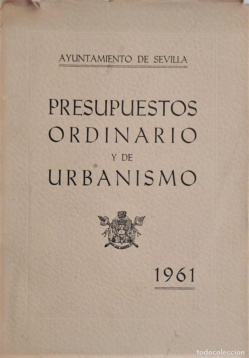Libros de segunda mano: AYUNTAMIENTO de Sevilla. Presupuestos Ordinario y de Urbanismo. 1961. Sin lugar ni a&ntilde;o