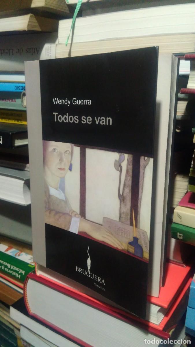 Libros de segunda mano: TODOS SE VAN, WENDY GUERRA, ED. BRUGUERA - Foto 1