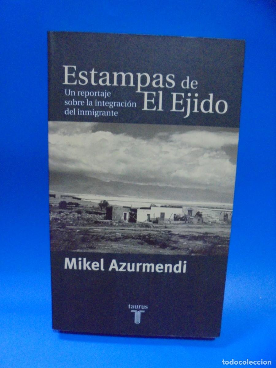 Libros de segunda mano: ESTAMPAS DE EL EJIDO. MIKEL AZURMENDI. TAURUS. 2001. PAGS : 363. - Foto 1