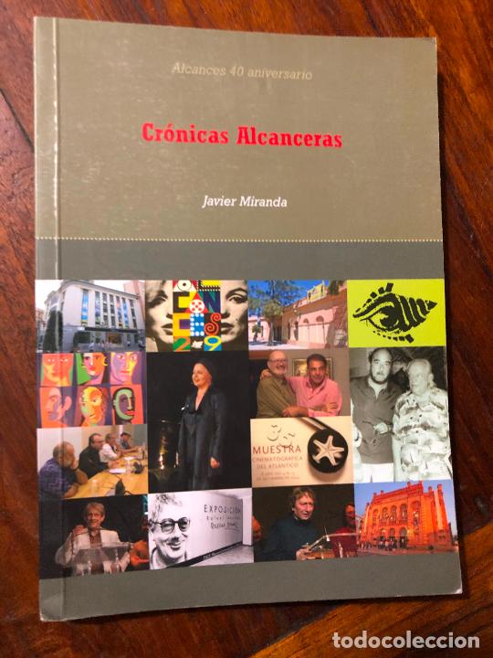Libros de segunda mano: CR&Oacute;NICAS ALCANCERAS. JAVIER MIRANDA. ALCANCES 40 ANIVERSARIO
