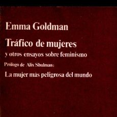 Libros de segunda mano: EMMA GOLDMAN : TRÁFICO DE MUJERES Y ENSAYOS SOBRE FEMINISMO (ANAGRAMA, 1977)