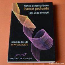 Libros de segunda mano: MANUAL DE FORMACION EN TRANCE PROFUNDO - IGOR LEDOCHOWSKI - HABILIDADES DE HIPNOTIZACION