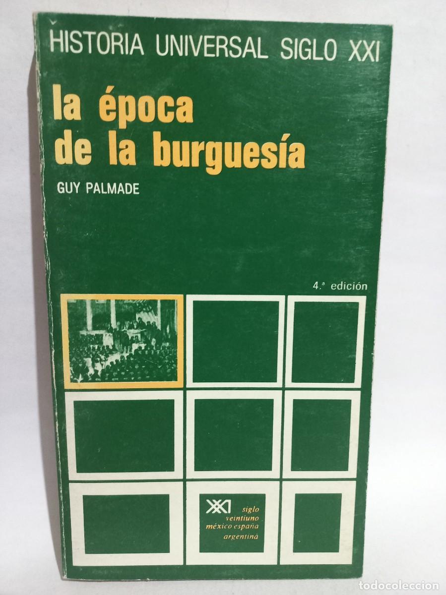 Libros de segunda mano: Guy Palmade - La &Eacute;poca de la Burgues&iacute;a - 1980 - Foto 1
