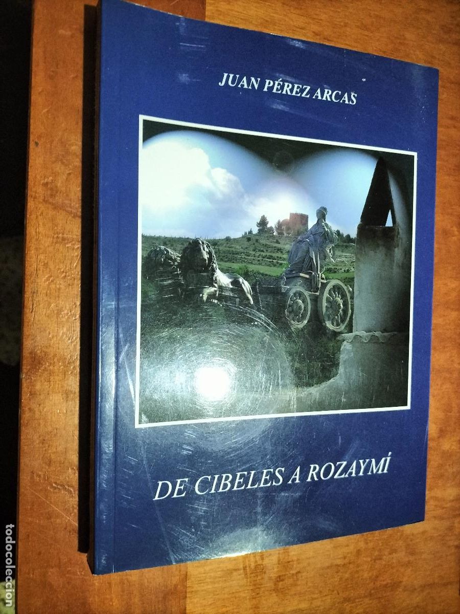 Libros de segunda mano: DE CIBELES A ROZAYM&Iacute;. JUAN P&Eacute;REZ ARCAS. R&Uacute;STICA. BUEN ESTADO. DIFICIL