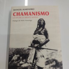 Libros de segunda mano: MANUEL ALMENDRO CHAMANISMO LA VÍA DE LA MENTE NATIVA KAIROS 2008 PRIMERA EDICION AGOTADO INDIOS RARO. Lote 387424844