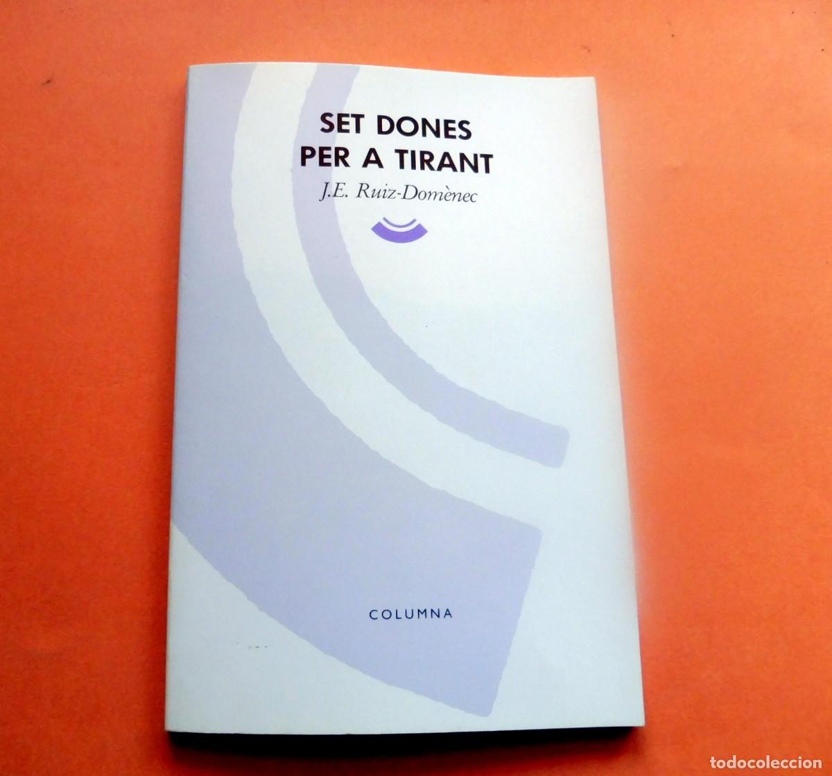 Libros de segunda mano: SET DONES PER A TIRANT - J.E. RUIZ-DOM&Egrave;NEC - COLUMNA - Foto 1