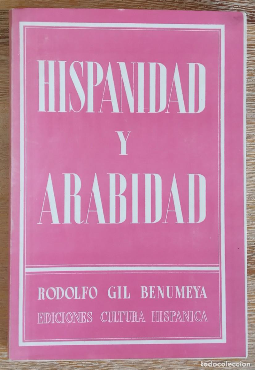 Libros de segunda mano: HISPANIDAD Y ARABIDAD - RODOLFO GIL BENUMEYA - Foto 1