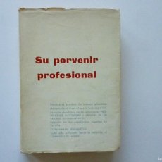 Libros de segunda mano: SU PORVENIR PROFESIONAL JOSE M. PRIM PRIMERA EDICION 1965 RELACION DE ENSEÑANZAS PARA PROFESIONES