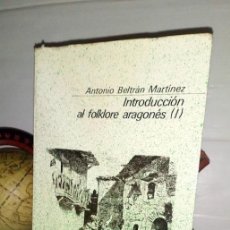 Libros de segunda mano: ANTONIO BELTRÁN MARTÍNEZ - INTRODUCCIÓN AL FOLKLORE ARAGONÉS I - GUARA EDITORIAL 1979