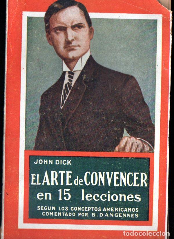 Libros de segunda mano: JOHN DICK : EL ARTE DE CONVENCER (c. 1940) INTONSO - Foto 1